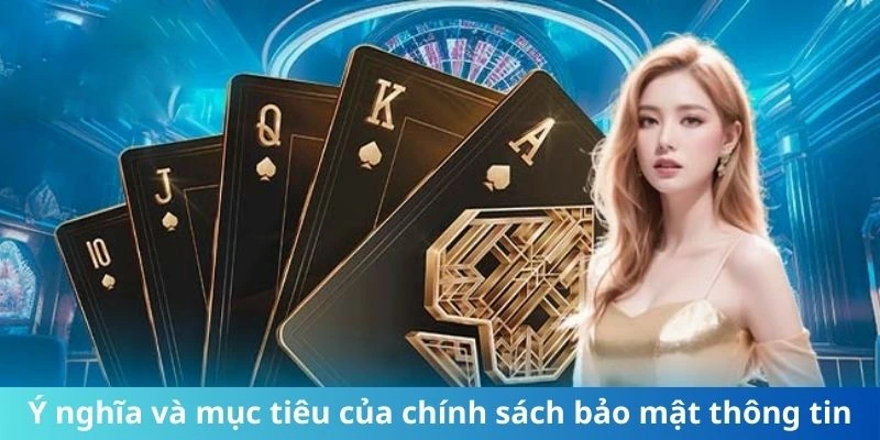 Ý nghĩa và mục tiêu của chính sách bảo mật thông tin